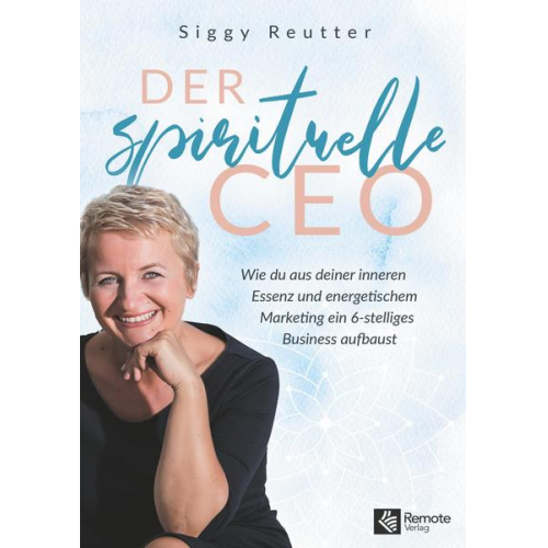 Siggy Reutter - Der spirituelle CEO