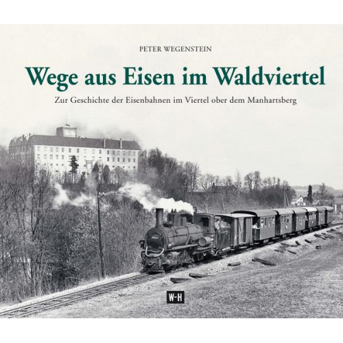 Peter Wegenstein - Wege aus Eisen im Waldviertel