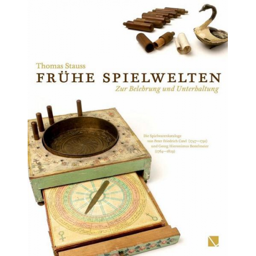 Thomas Stauss - Frühe Spielwelten. Zur Belehrung und Unterhaltung.