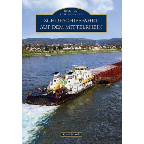 Gerd Schuth - Schubschifffahrt auf dem Mittelrhein