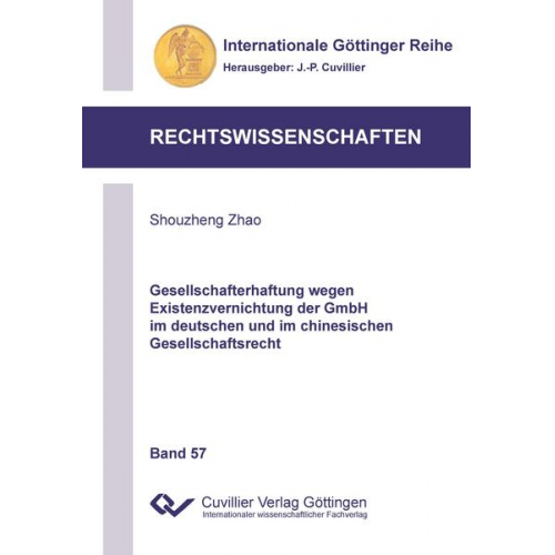 Shouzheng Zhao - Gesellschafterhaftung wegen Existenzvernichtung der GmbH im deutschen und im chinesischen Gesellschaftsrecht