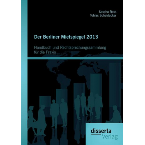 Tobias Scheidacker & Sascha Ross - Der Berliner Mietspiegel 2013: Handbuch und Rechtsprechungssammlung für die Praxis