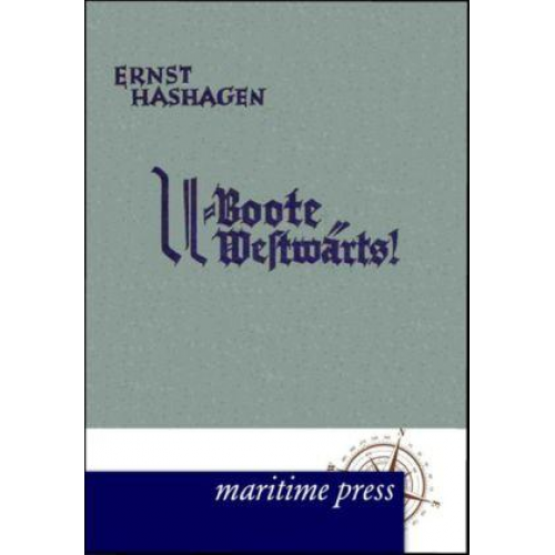 Ernst Hashagen - U-Boote westwärts!