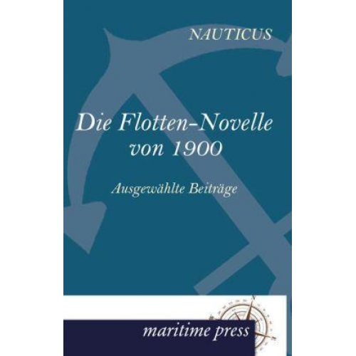 Nauticus Jahrbuch - Die Flotten-Novelle von 1900