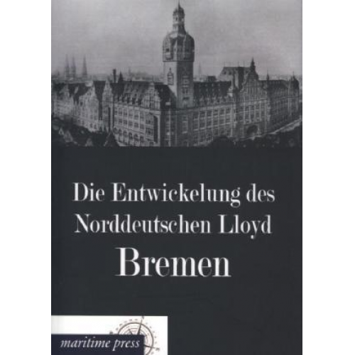 Die Entwickelung des Norddeutschen Lloyd Bremen