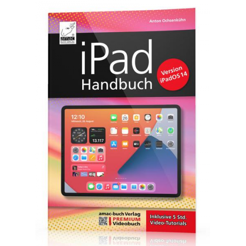 Anton Ochsenkühn - IPad Handbuch mit iPadOS 14 - PREMIUM Videobuch: Buch + 5 h Videotutorials