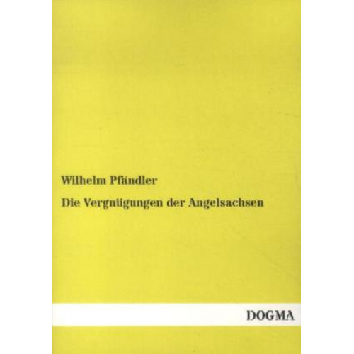 Wilhelm Pfändler - Die Vergnügungen der Angelsachsen