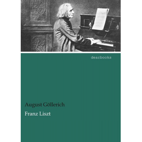 August Göllerich - Franz Liszt