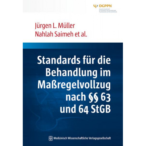 Jürgen L. Müller & Nahlah Saimeh - Standards für die Behandlung im Maßregelvollzug nach §§ 63 und 64 StGB