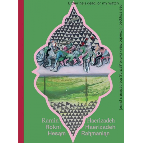 Ramin Haerizadeh & Rokni Haerizadeh - Either he's dead or my watch has stopped. Groucho Marx (while getting the patient's pulse)