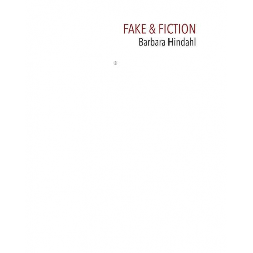 Barbara Hindahl - Fake & Fiction