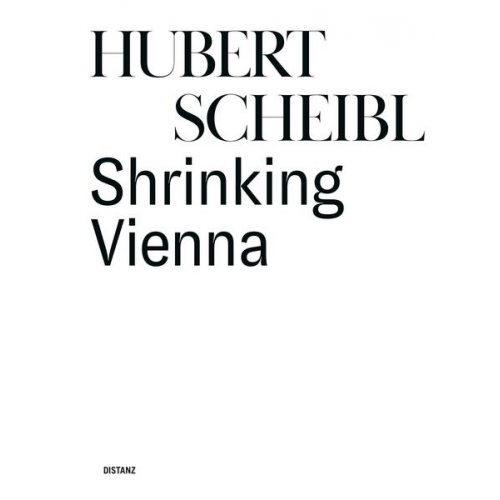 Hubert Scheibl - Shrinking Vienna