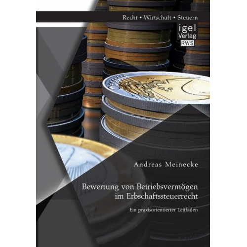 Andreas Meinecke - Bewertung von Betriebsvermögen im Erbschaftssteuerrecht: Ein praxisorientierter Leitfaden