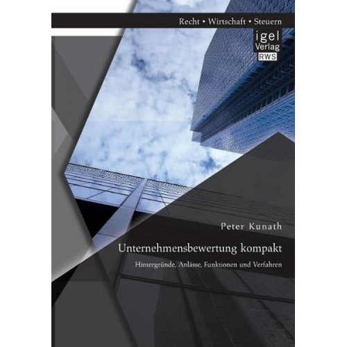 Peter Kunath - Unternehmensbewertung kompakt: Hintergründe, Anlässe, Funktionen und Verfahren