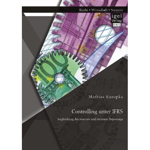 Mathias Kuropka - Controlling unter IFRS: Angleichung des internen und externen Reportings