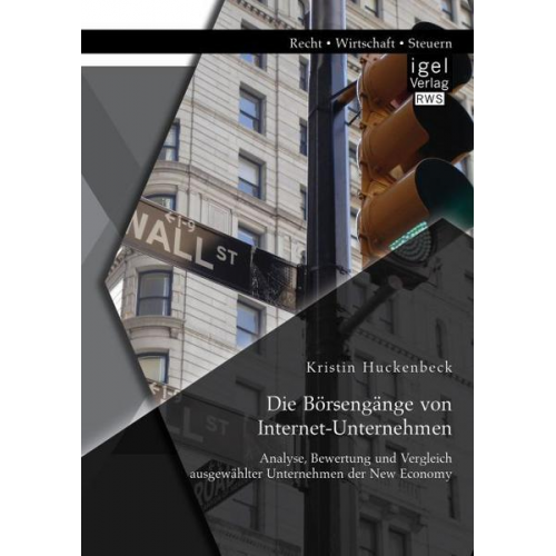 Kristin Huckenbeck - Die Börsengänge von Internet-Unternehmen: Analyse, Bewertung und Vergleich ausgewählter Unternehmen der New Economy