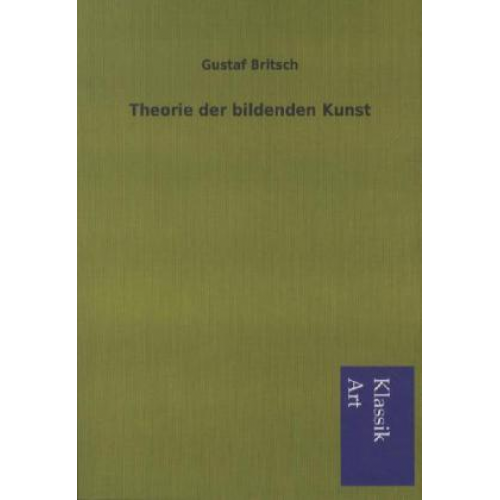 Gustaf Britsch - Theorie der bildenden Kunst