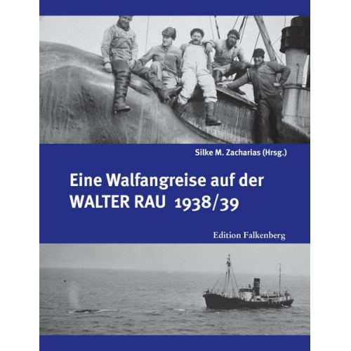 Silke M. Zacharias - Eine Walfangreise auf der Walter Rau 1938/39