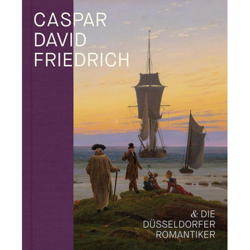 Caspar David Friedrich und die Düsseldorfer Romantiker