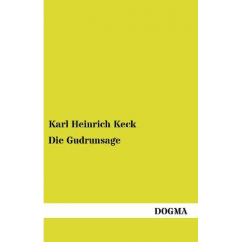 Karl Heinrich Keck - Die Gudrunsage