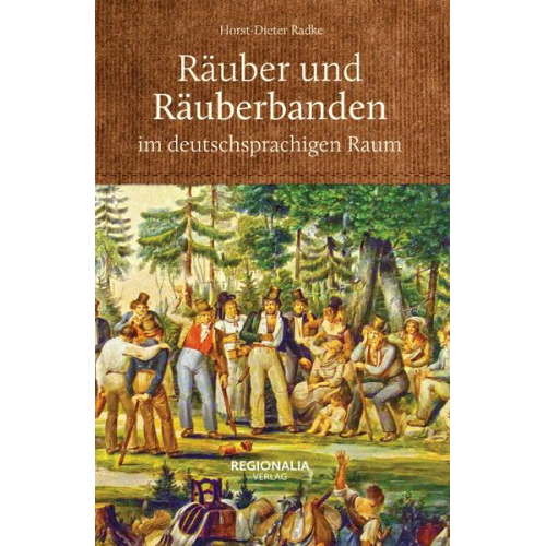 Horst-Dieter Radke - Räuber und Räuberbanden im deutschsprachigen Raum