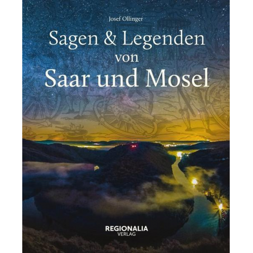 Josef Ollinger - Sagen und Legenden von Saar und Mosel