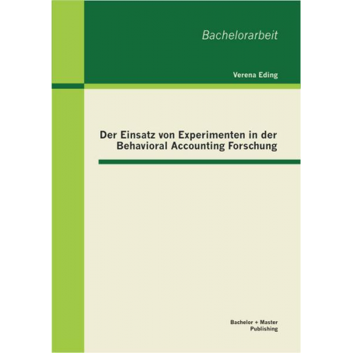 Verena Eding - Der Einsatz von Experimenten in der Behavioral Accounting Forschung