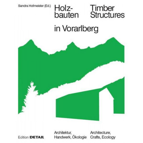 Florian Aicher & Renate Breuss - Holzbauten in Vorarlberg / Timber Structures in Vorarlberg