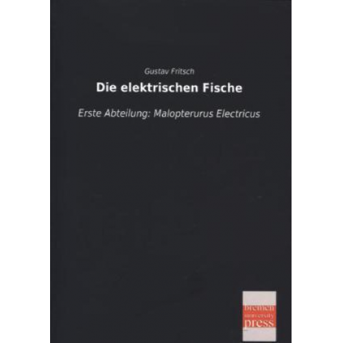 Gustav Fritsch - Die elektrischen Fische