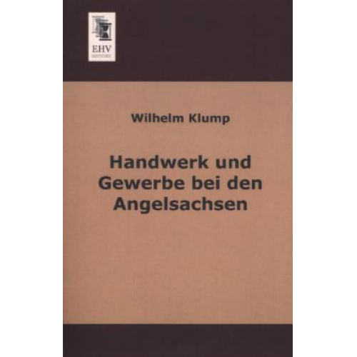 Wilhelm Klump - Handwerk und Gewerbe bei den Angelsachsen