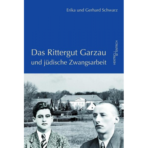 Erika Schwarz & Gerhard Schwarz - Das Rittergut Garzau und jüdische Zwangsarbeit