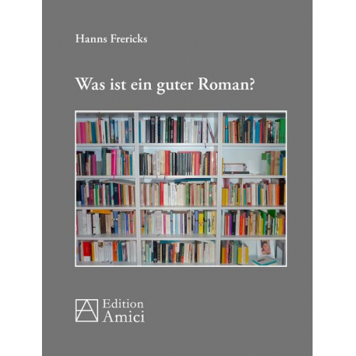 Hanns Frericks - Was ist ein guter Roman?