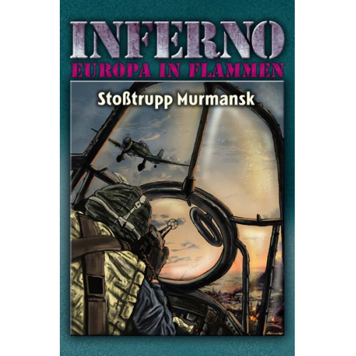 Reinhardt Möllmann - Inferno – Europa in Flammen, Band 9: Stoßtrupp Murmansk