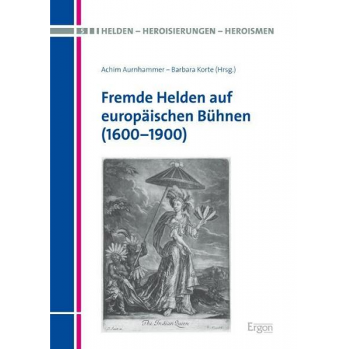 Fremde Helden auf europäischen Bühnen (1600-1900)