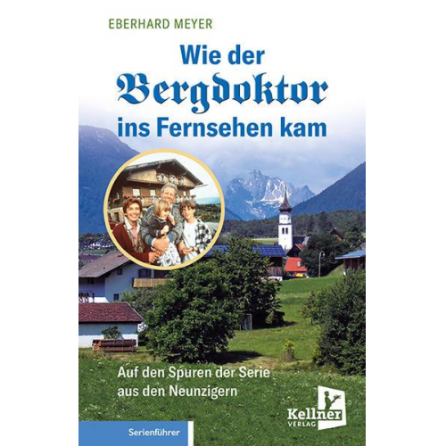 Eberhard Meyer - Wie der Bergdoktor ins Fernsehen kam