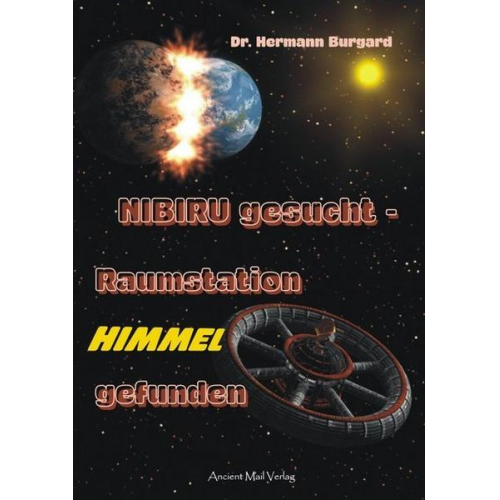 Hermann Burgard - NIBIRU gesucht - Raumstation HIMMEL gefunden