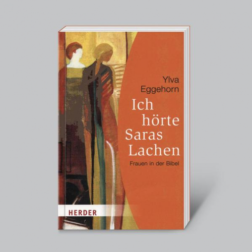 Ylva Eggehorn - Ich hörte Saras Lachen - Frauen in der Bibel