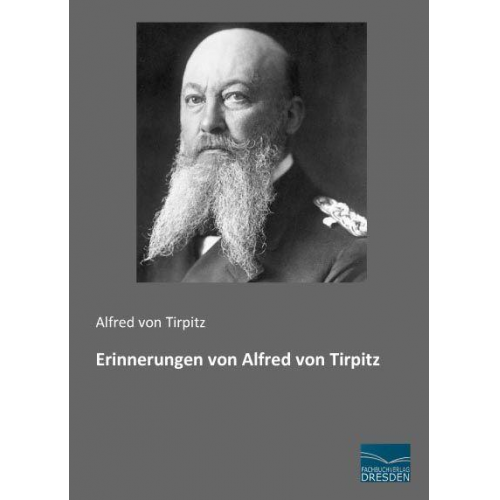 Alfred Tirpitz - Von Tirpitz, A: Erinnerungen von Alfred von Tirpitz