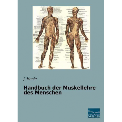J. Henle - Henle, J: Handbuch der Muskellehre des Menschen
