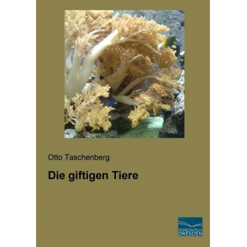 Otto Taschenberg - Taschenberg, O: Die giftigen Tiere