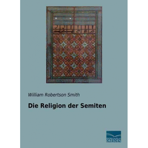 William Robertson Smith - Smith, W: Religion der Semiten