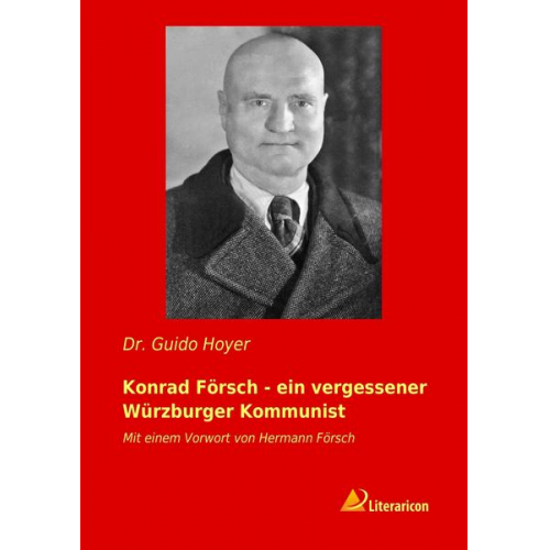 Guido Hoyer - Konrad Försch - ein vergessener Würzburger Kommunist