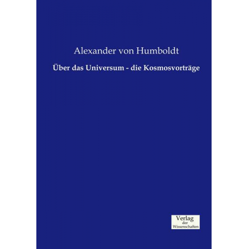 Alexander Humboldt - Über das Universum - die Kosmosvorträge