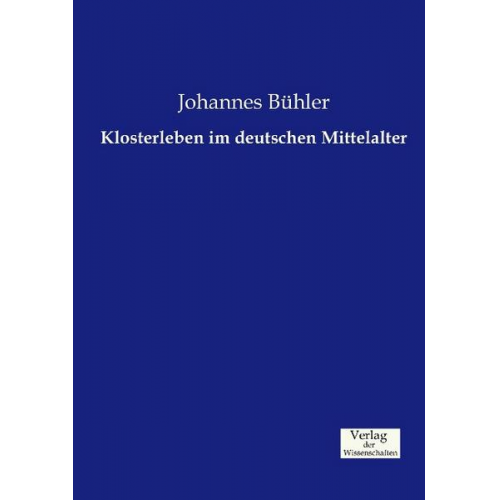 Johannes Bühler - Klosterleben im deutschen Mittelalter