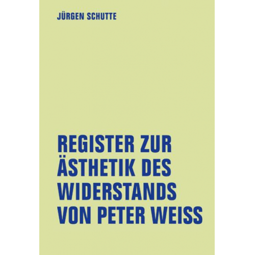 Jürgen Schutte - Register zur Ästhetik des Widerstands von Peter Weiss