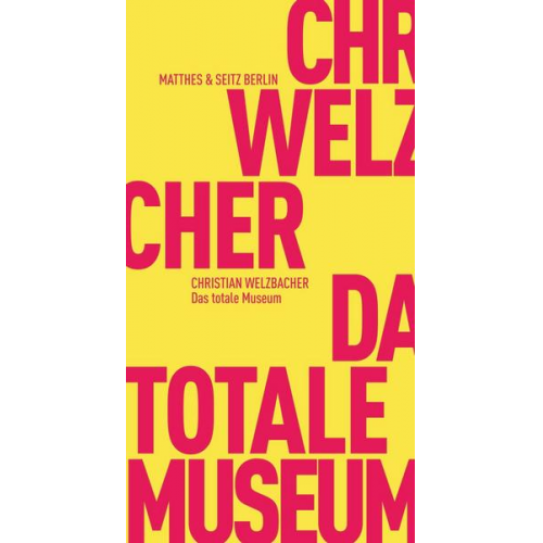 Christian Welzbacher - Das totale Museum