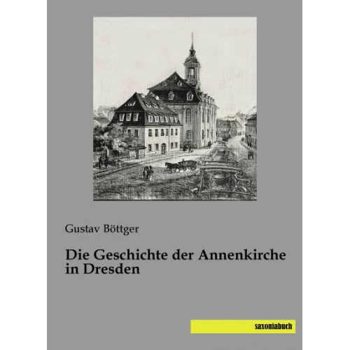 Gustav Böttger - Böttger, G: Geschichte der Annenkirche in Dresden