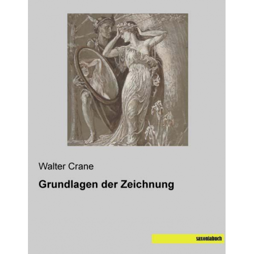 Walter Crane - Crane, W: Grundlagen der Zeichnung
