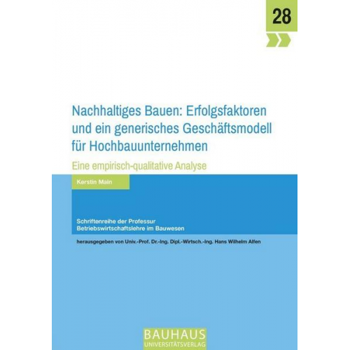 Kerstin Main - Nachhaltiges Bauen: Erfolgsfaktoren und ein generisches Geschäftsmodell für Hochbauunternehmen