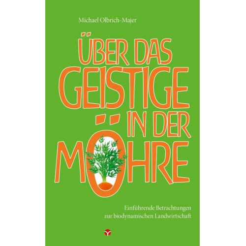 Michael Olbrich-Majer - Über das Geistige in der Möhre